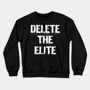 Delete The Elite Crewneck Sweatshirt